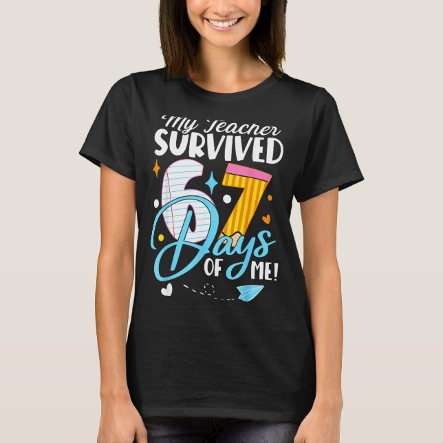 T-shirt My Teacher Survived 67 Days Of Me Funny Six Seven  (Devant)