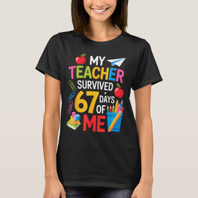 T-shirt My Teacher Survived 67 Days Of Me Teacher Apprecia (Devant)