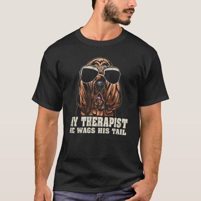 T-shirt My Therapist He Wags His Tail Bloodhound (Devant)