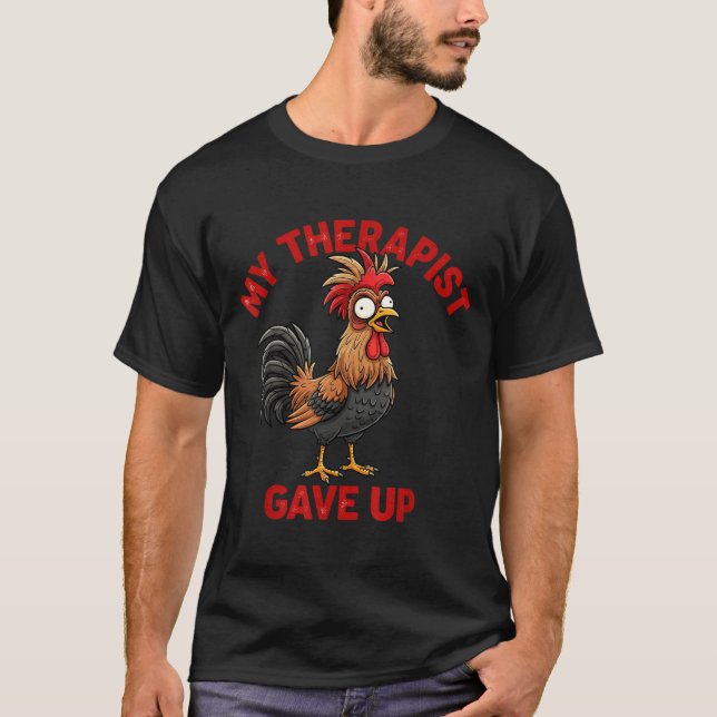 T-shirt My Therast Gave Up Funny Meme Chicken Humor Saying (Devant)