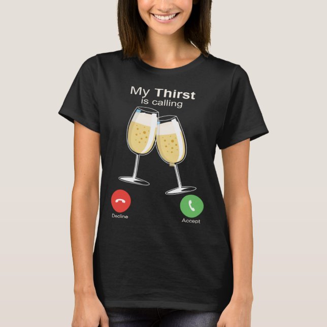 T-shirt My Thirst is Calling Wine Alcohol Drink Drunk (Devant)