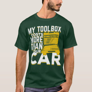 T-shirt My Toolbox Costs More Than Your Car Mechanic Gift