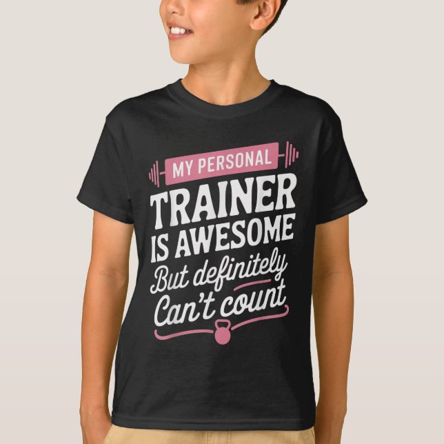 T-shirt My Trainer Is Awesome But Can't Count Funny Gym  (Devant)