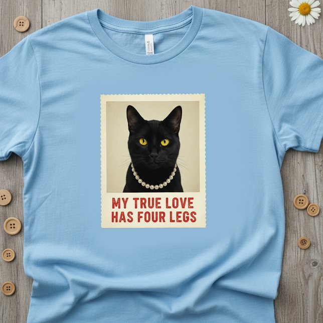 T-shirt My True Love Has Four Legs Black Cat Photo Pearl  (Créateur téléchargé)