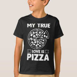T-shirt My True Love is Pizza - Funny Valentine's Day Desi