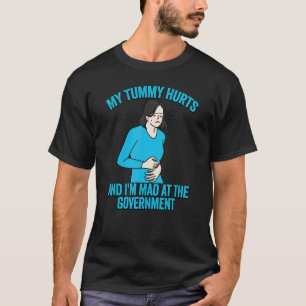 T-shirt My Tummy Hurts And I'm Mad At The Government 2