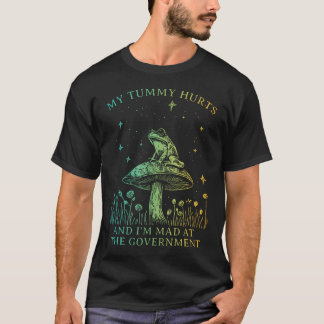 T-shirt My Tummy Hurts And Im Mad At The Governt Funny Fro