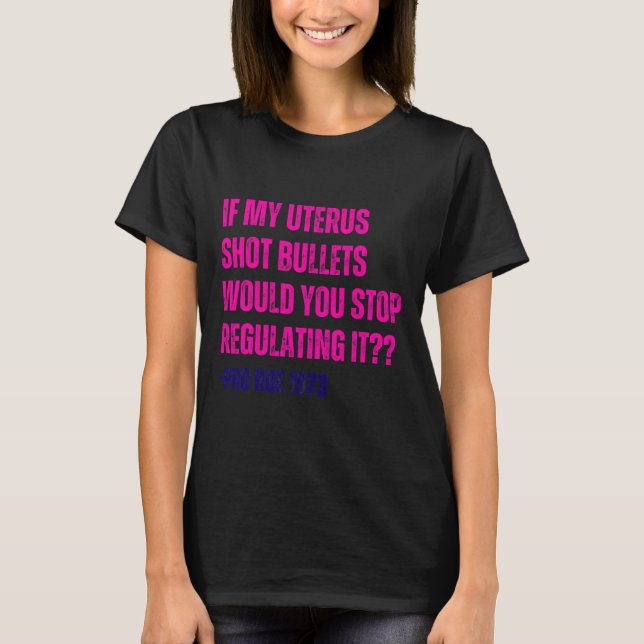 T-shirt My Uterus Shot Bullets Pro Choice Feminist (Devant)