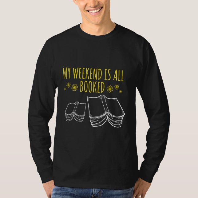 T-shirt My Weekend Is All Bookworm Reader Geek (Devant)