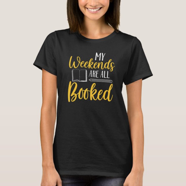 T-shirt My Weekends Are All Booked  Quote (Devant)