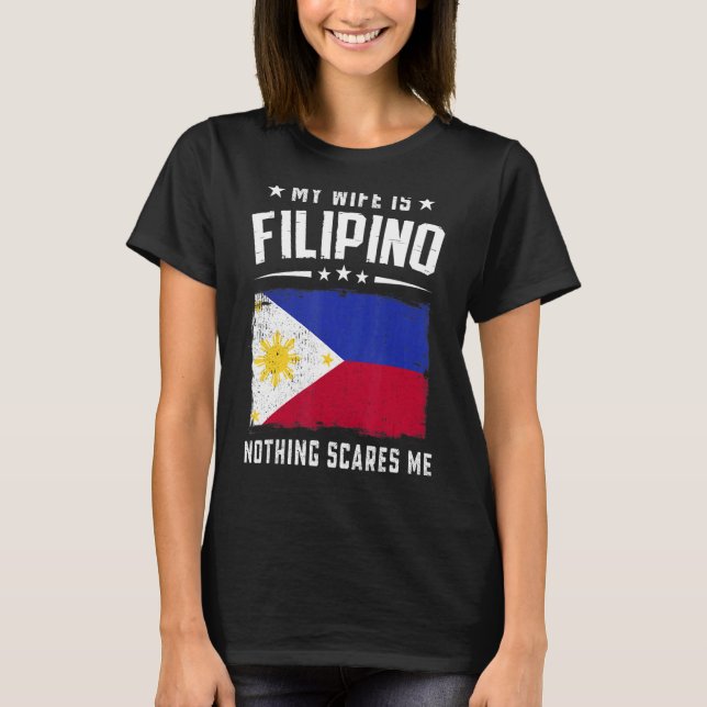 T-shirt My Wife Is Filipino Nothing Scares Me  Philippines (Devant)