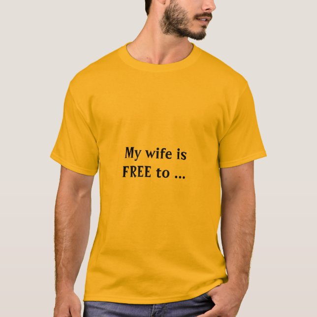 T-shirt my wife is free (Devant)