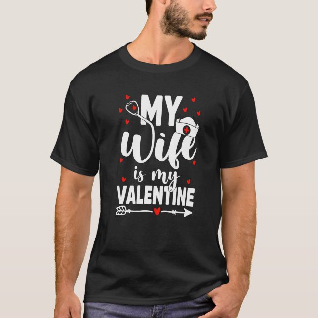 T-shirt My Wife Is My Valentine Nurse Job Valentines Medic (Devant)