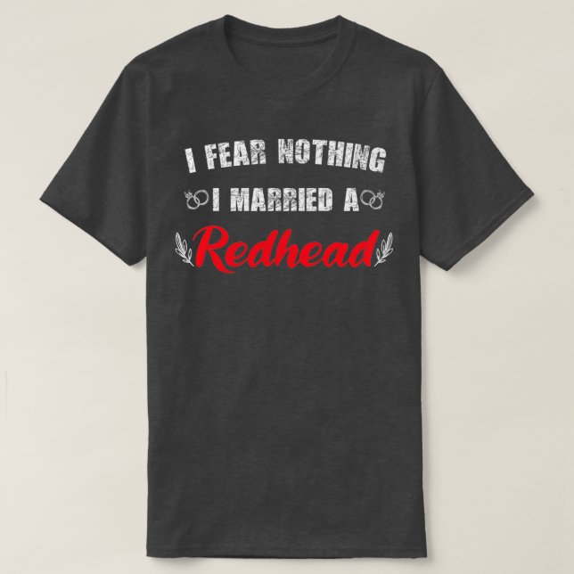 T-shirt My wife redhead I Fear Nothing I Married A Redhead (Design devant)