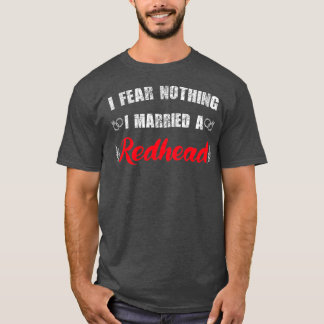 T-shirt My wife redhead I Fear Nothing I Married A Redhead