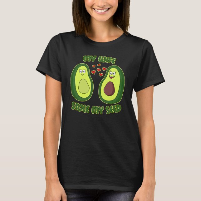 T-shirt My Wife Stole My Seed Avocado (Devant)