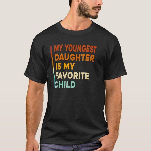 T-shirt My Youngest Daughter is My Favorite Child Funny Fa (Devant)