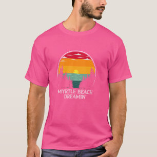T-shirt Myrtle Beach Dreamin Dream Trip Sea Summer Vacatio