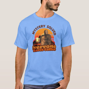 T-shirt Mystère résolu tout le monde aime le café Bigfoot