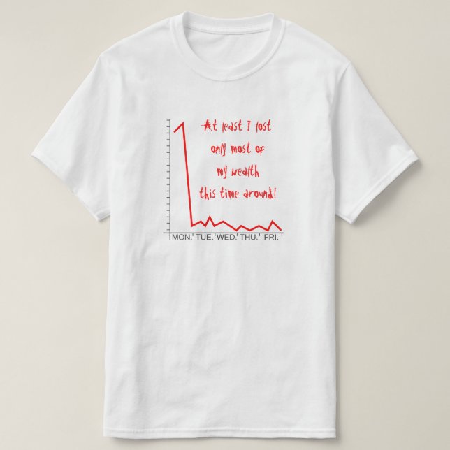 T-shirt ... n'a perdu que la plus grande partie de ma rich (Design devant)