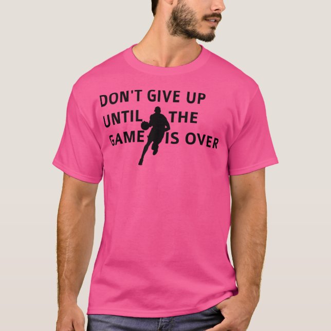 T-shirt N'Abandonne Pas Tant Que Le Jeu N'Est Pas Au Baske (Devant)