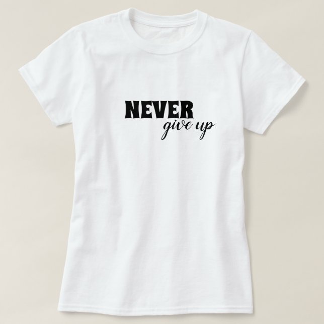 T-shirt N'abandonnez jamais la motivation (Design devant)