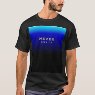 T-shirt N'abandonnez jamais la motivation ne jamais renonc
