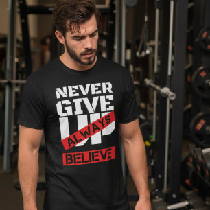 T-shirt n'abandonnez jamais toujours croire Gym motivation