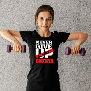 T-shirt n'abandonnez jamais toujours croire Gym motivation