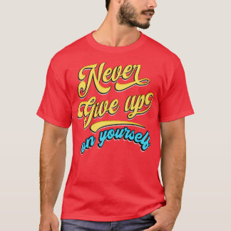 T-shirt N'abandonnez jamais vous-même