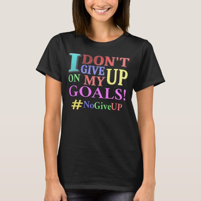 T-shirt "N'ABANDONNEZ PAS D'OBJECTIFS" Beau Design. Comman (Devant)