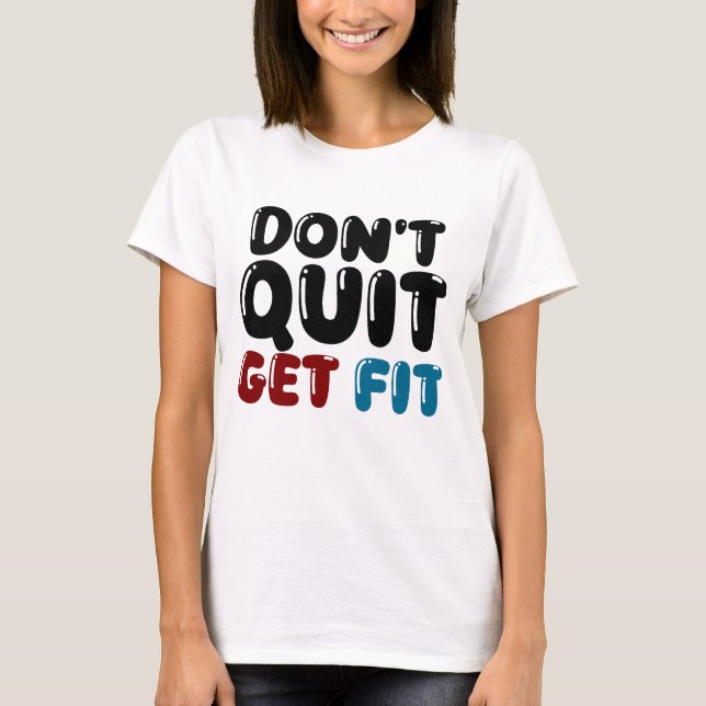 T-shirt N'abandonnez pas, soyez en forme – Conception de f (Devant)