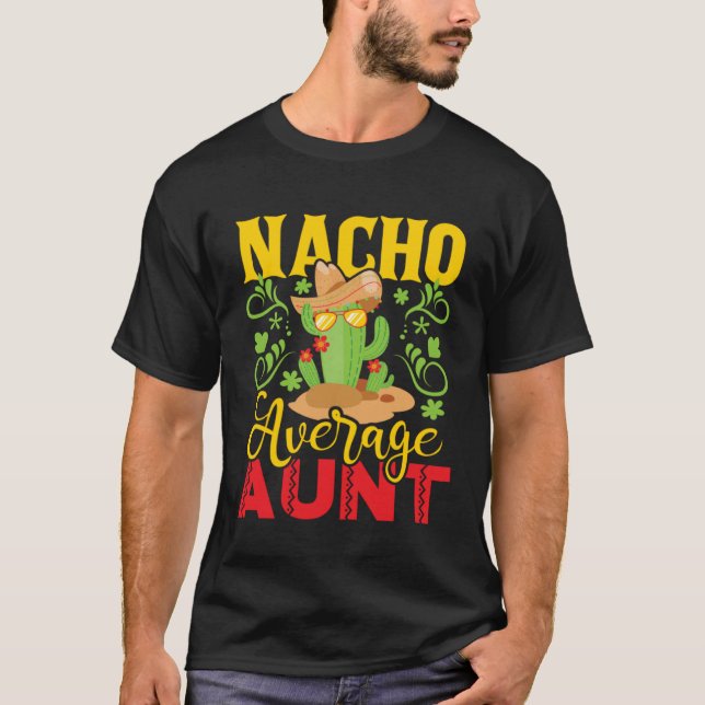 T-shirt Nacho Average Aunt  Cactus Humor Mexican  Auntie A (Devant)