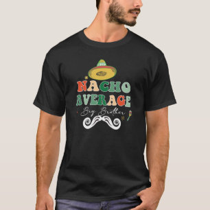 T-shirt Nacho Average Big Bro Brother
