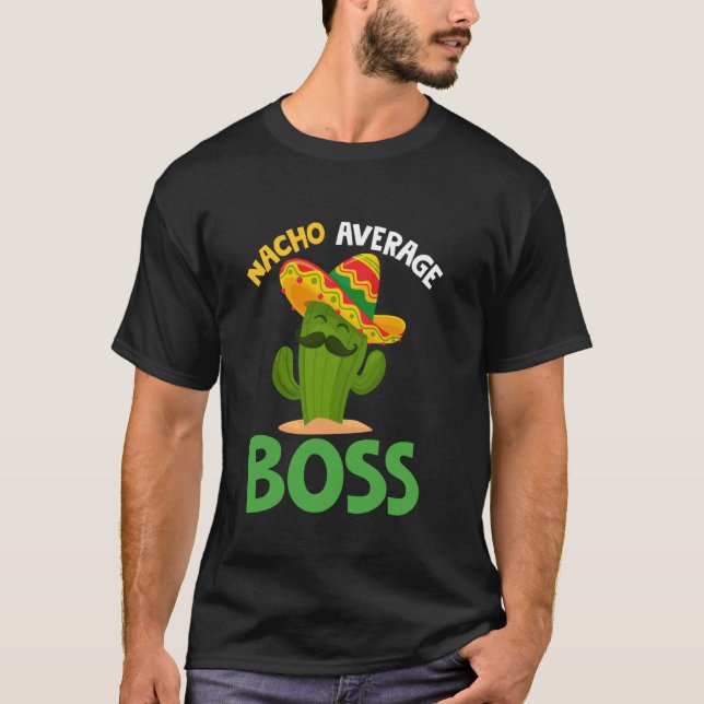 T-shirt Nacho Average Boss Cinco de Mayo Chapeau Mexicain  (Devant)