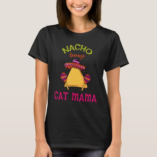 T-shirt Nacho Average Cat Mama Mexican Cinco De Mayo Cat M (Devant)