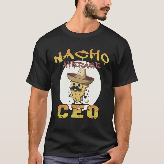 T-shirt Nacho Average CEO Chief Executive Officer apprecia (Devant)
