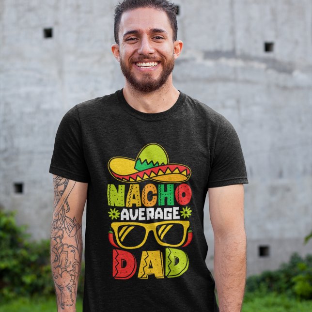 T-shirt Nacho Average Dad – Funny Mexican Style  (Créateur téléchargé)