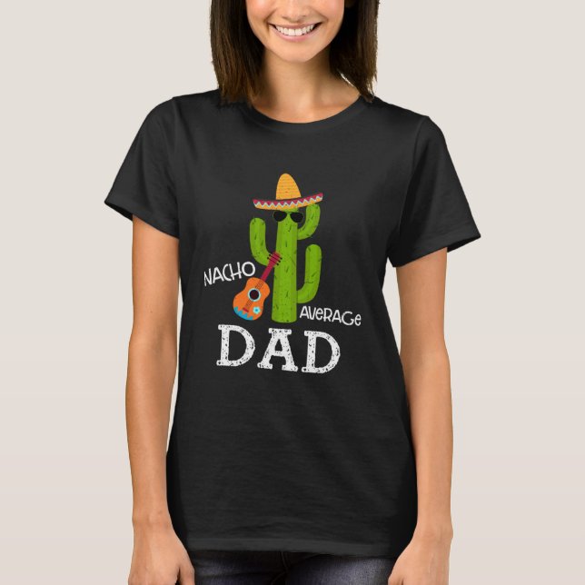 T-shirt Nacho Average Dad Saying Cinco de Mayo Father Dadd (Devant)