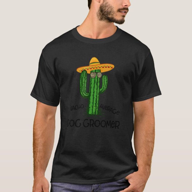 T-shirt Nacho Average Dog Groomer Fun Cinco De Mayo Fiesta (Devant)