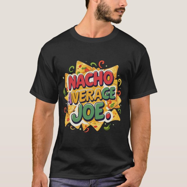 T-shirt "Nacho Average Joe" (Devant)