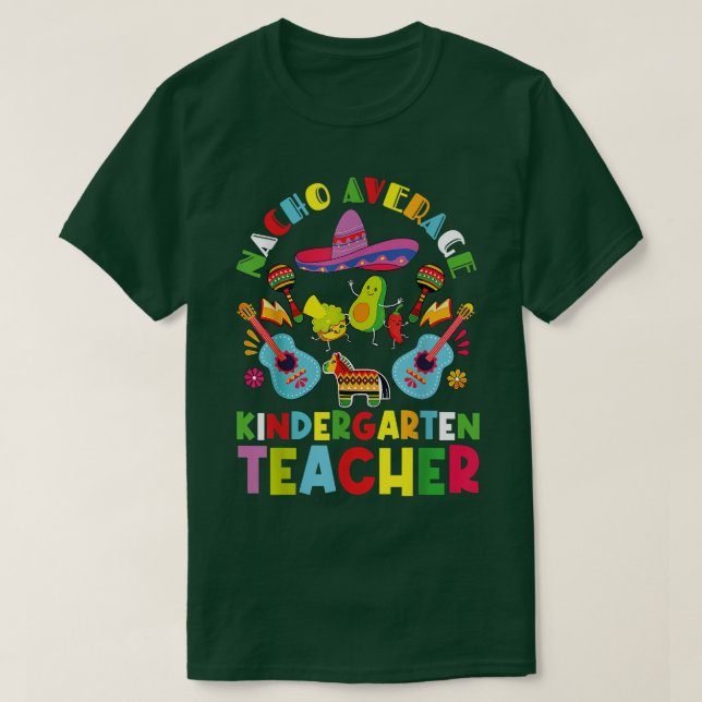 T-shirt Nacho Average Kindergarten Teacher Tee Mexican Cin (Design devant)