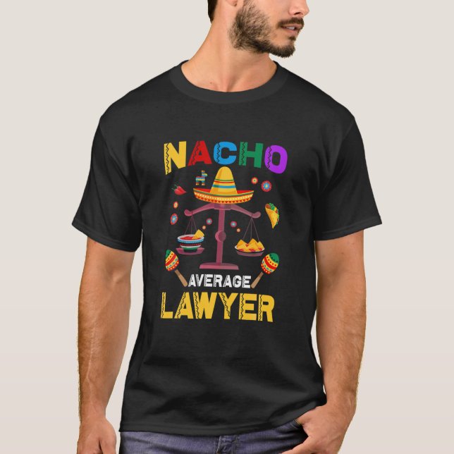 T-shirt Nacho Average Lawyer Funny Lawyers Mexican Cinco D (Devant)