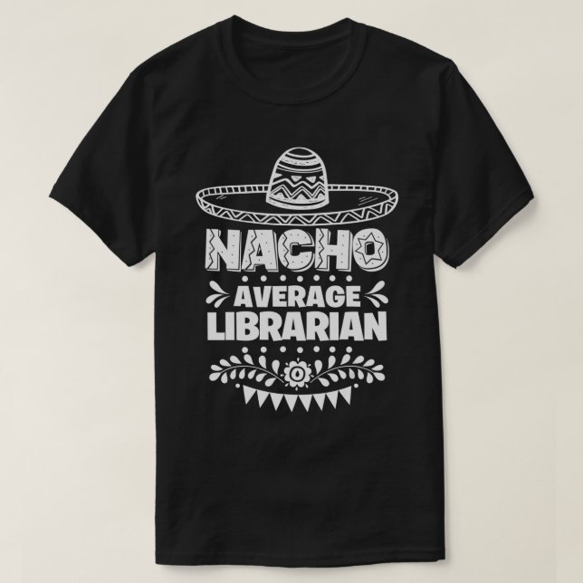 T-shirt Nacho Average Librarian Fun Venin Cinco De Mayo (Design devant)