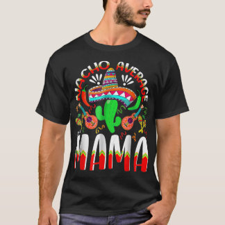 T-shirt Nacho Average Mama Meican Mommy Cinco De Mayo Moth