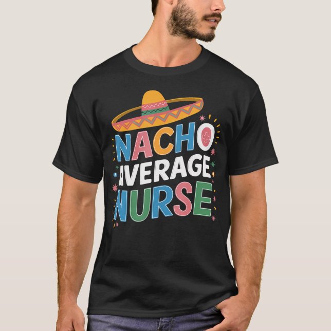 T-shirt Nacho Average Nurse Cinco De Mayo Fiesta Mexicain (Devant)