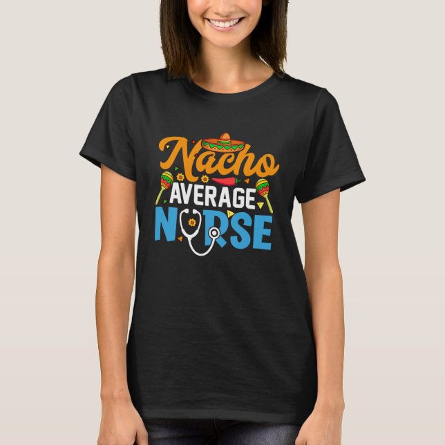T-shirt Nacho Average Nurse Cinco De Mayo Fiesta Mexican N (Devant)