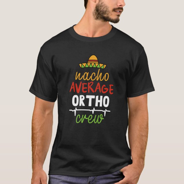 T-shirt Nacho Average Ortho Crew (Devant)