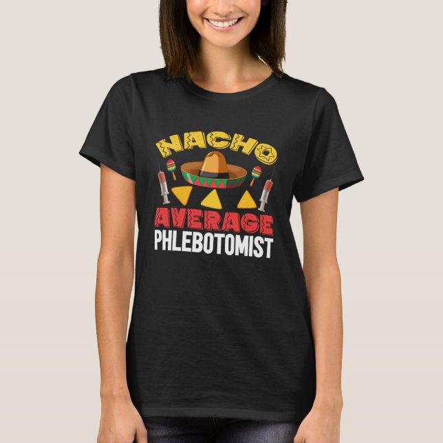 T-shirt Nacho Average Phlebotomist Phlebotomy Tech Cinco d (Devant)
