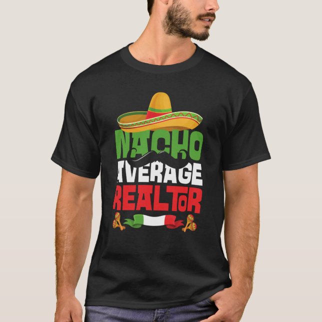 T-shirt Nacho Average Realtor Cinco De Mayo Mexican Fiesta (Devant)